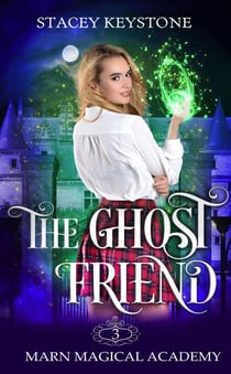 The Ghost Friend - Marn Magical Academy, #3