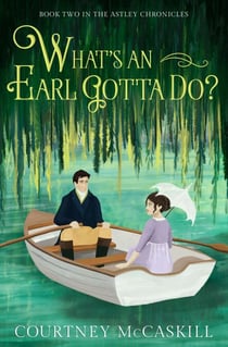 What's an Earl Gotta Do? - The Astley Chronicles, #2