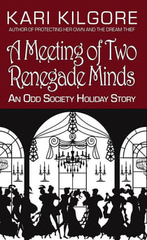 A Meeting of Two Renegade Minds: An Odd Society Holiday Story - The Odd Society