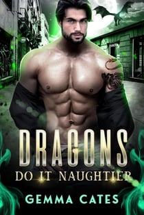 Dragons Do It Naughtier - Dragon Shifters Do It, #3