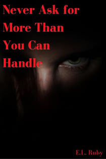Never Ask for More Than You Can Handle