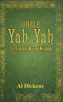 Uncle Yah Yah: 21st Century Man of Wisdom - Uncle Yah Yah, #1