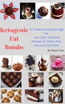 Ketogenic Fat Bombs:57 Sweet and Savory High Fat, Low Carb Recipes for Paleo, Keto and Low-Carb Diet - Keto CookBooks, #1
