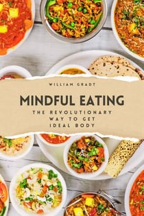 Mindful Eating: The Revolutionary Way to Get Ideal Body