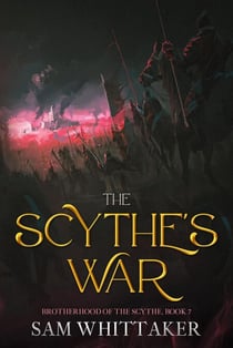 The Scythe's War - Brotherhood of the Scythe, #7