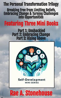 The Personal Transformation Trilogy: Breaking Free from Limiting Beliefs, Embracing Change & Turning Challenges into Opportunities - The Self-Development Mini Series, #0