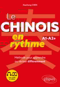 Le chinois en rythme A1-A2+ - Méthode pour apprendre ou réviser différemment (avec audio et vidéos)