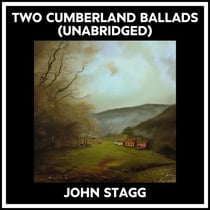 Two Cumberland Ballads (Unabridged)