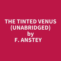 The Tinted Venus (Unabridged)