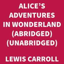 Alice's Adventures in Wonderland (abridged) (UNABRIDGED)