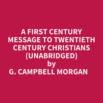 A First Century Message To Twentieth Century Christians (Unabridged)