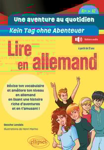 Une aventure au quotidien - Kein Tag ohne Abenteuer - Lire en allemand (A1+-A2) - Révise ton vocabulaire et améliore ton niveau en allemand en lisant une histoire riche d'aventures et en t'amusant !