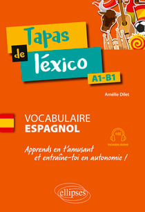 Tapas de léxico A1-B1 - Vocabulaire espagnol - Apprends en t'amusant et entraîne-toi en autonomie ! (avec fichiers audio)
