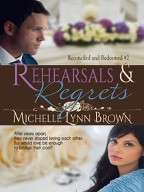 Rehearsals and Regrets - Reconciled and Redeemed, #2