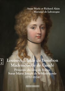 Louise-Adélaïde de Bourbon, Mademoiselle de Condé - Princesse du sang de France, Sœur Marie Joseph de la Miséricorde (1757-1824)