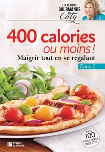 400 calories ou moins !, tome 2 - Maigrir tout en se régalant