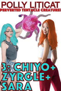 3: Chiyo+Zyrgle+Sara - Perverted Tentacle Creature, #4