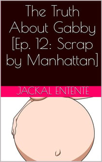The Truth About Gabby [Episode 12: Scrap by Manhattan] - The Truth About Gabby, #15
