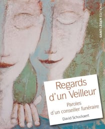 Regards d'un veilleur - Paroles d'un conseiller funéraire