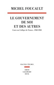 Le Gouvernement de soi et des autres - Cours au Collège de France. 1982-1983
