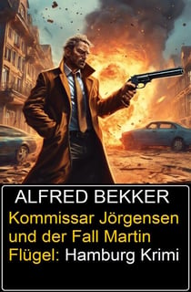 Kommissar Jörgensen und der Fall Martin Flügel: Hamburg Krimi