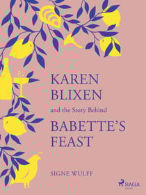 Karen Blixen and the Story Behind "Babette's Feast