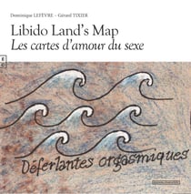 Libido Land’s Map - Les cartes d’amour du sexe