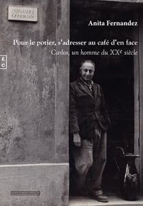 Pour le potier, s’adresser au café d’en face - Carlos, un homme du XXe siècle