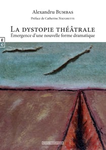 La dystopie théâtrale : Émergence d’une nouvelle forme dramatique