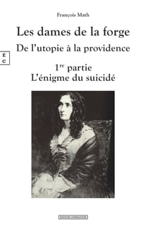 Les dames de la forge, De l’utopie à la providence - 1re partie : L’énigme du suicidé