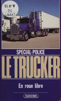 Spécial-police : Le Trucker (6) - En roue libre