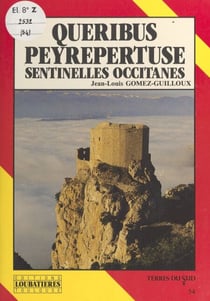 Quéribus, Peyrepertuse : Sentinelles occitanes