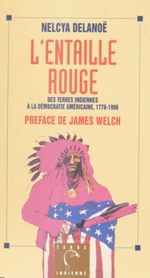 L'entaille rouge : des terres indiennes à la démocratie américaine (1776-1980)