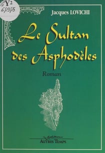 Le sultan des asphodèles - Roman