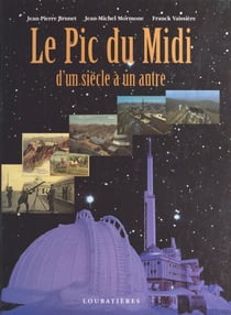 Le Pic du Midi : d'un siècle à un autre