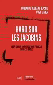 Haro sur les Jacobins ! : Sur un lieu commun de la politique française