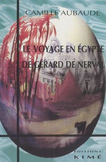 Le Voyage en Égypte de Gérard de Nerval
