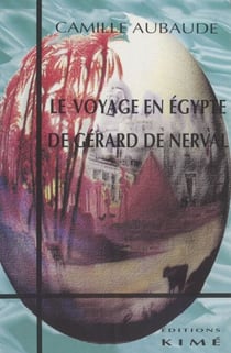 Le Voyage en Égypte de Gérard de Nerval