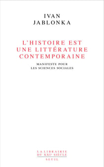 L'Histoire est une littérature contemporaine . Manifeste pour les sciences sociales - Manifeste pour les sciences sociales