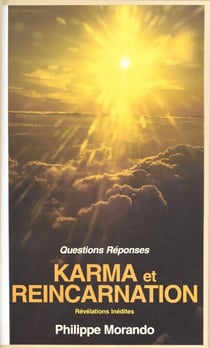 Karma et réincarnation. Révélations inédites