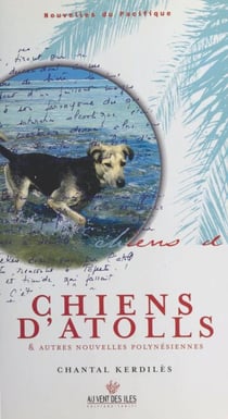 Chiens d'atolls et autres nouvelles polynésiennes