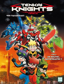 Tenkai Knights : Les chevaliers Tenkai - Tome 3
