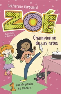 Zoé, championne de cas ratés 1 - L'anniversaire de maman
