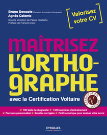 Maitrisez l'orthographe - Avec la  certification Voltaire. 700 tests de diagnostic. 1400 exercices d'entraînement.
