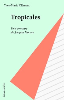 Tropicales - Une aventure de Jacques Moreno