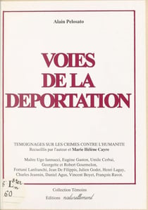 Voies de la déportation : témoignages sur les crimes contre l'humanité