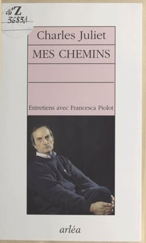 Mes chemins : entretiens sur France-Culture avec Francesca Piolot