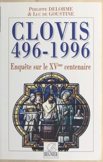 Clovis, 496-1996 : enquête sur le XVe centenaire