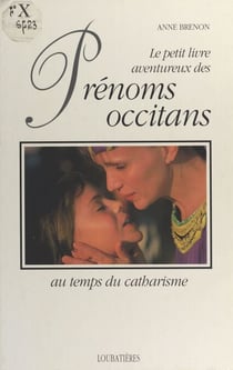 Le Petit Livre aventureux des prénoms occitans au temps du catharisme