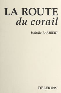 La route du corail - Roman